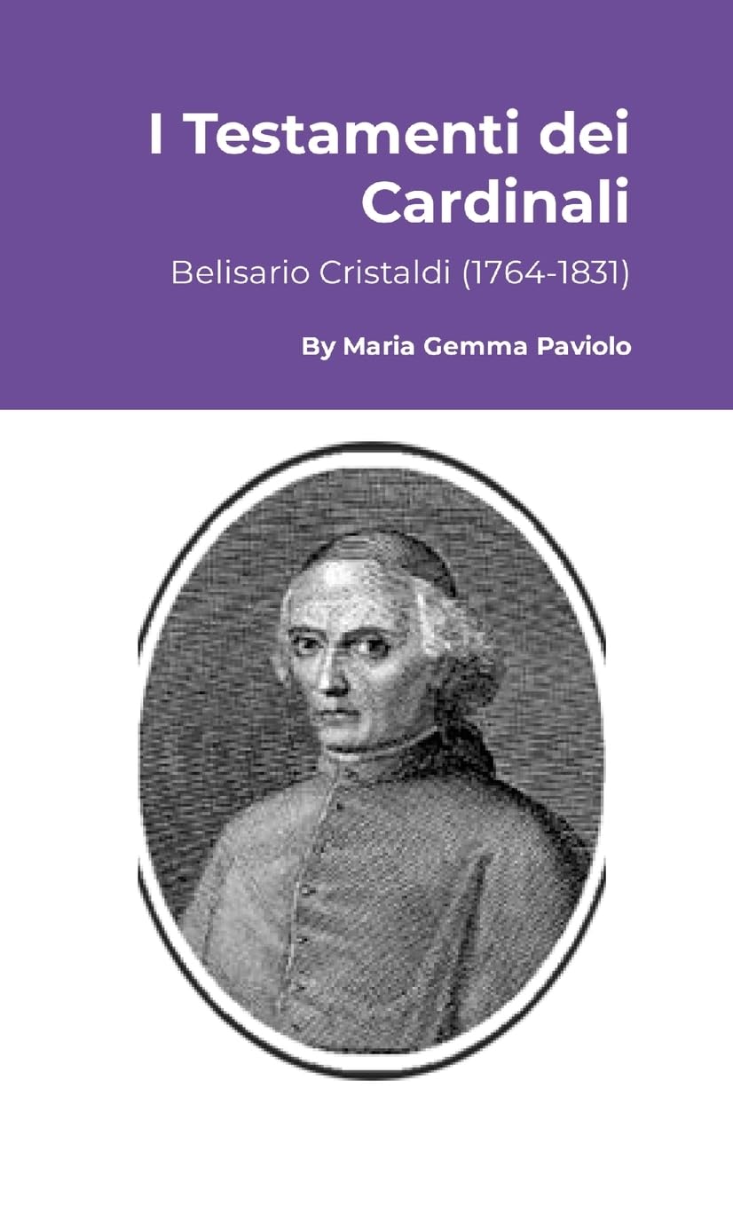I Testamenti dei Cardinali: Belisario Cristaldi (1764-1831)