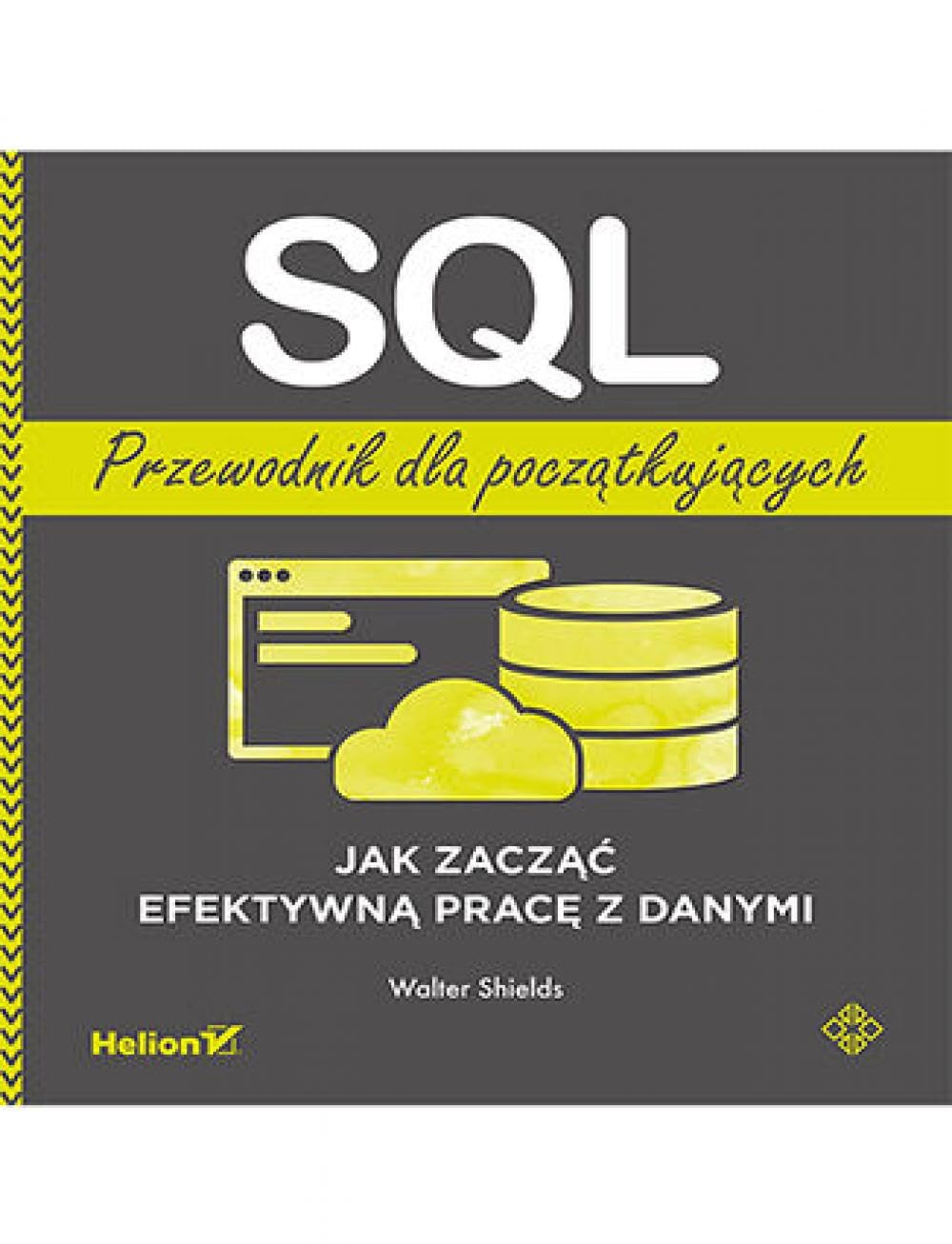 SQL. Przewodnik dla początkujących.: Jak zacząć efektywną pracę z danymi