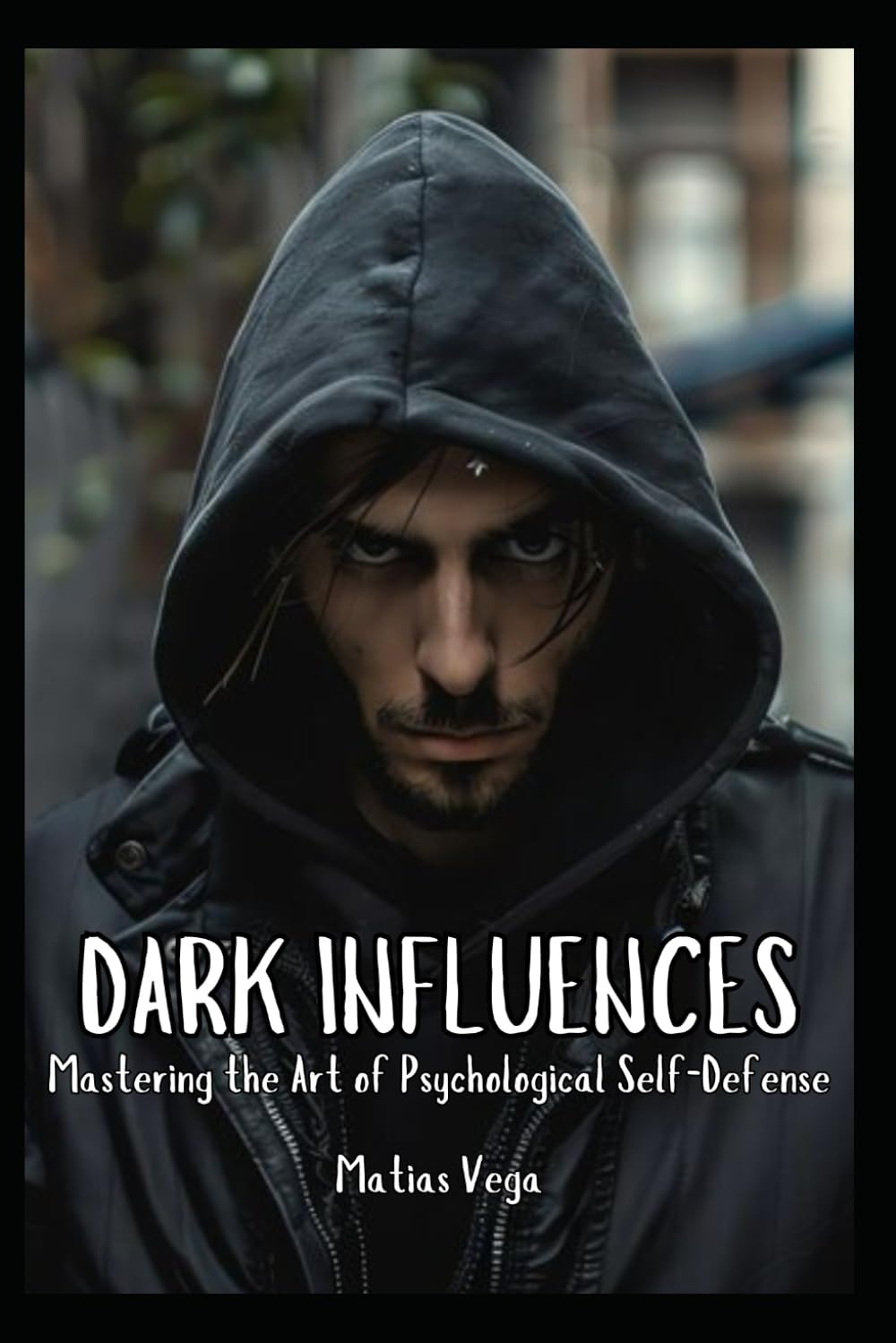 Dark Influences: Mastering the Art of Psychological Self Defense
