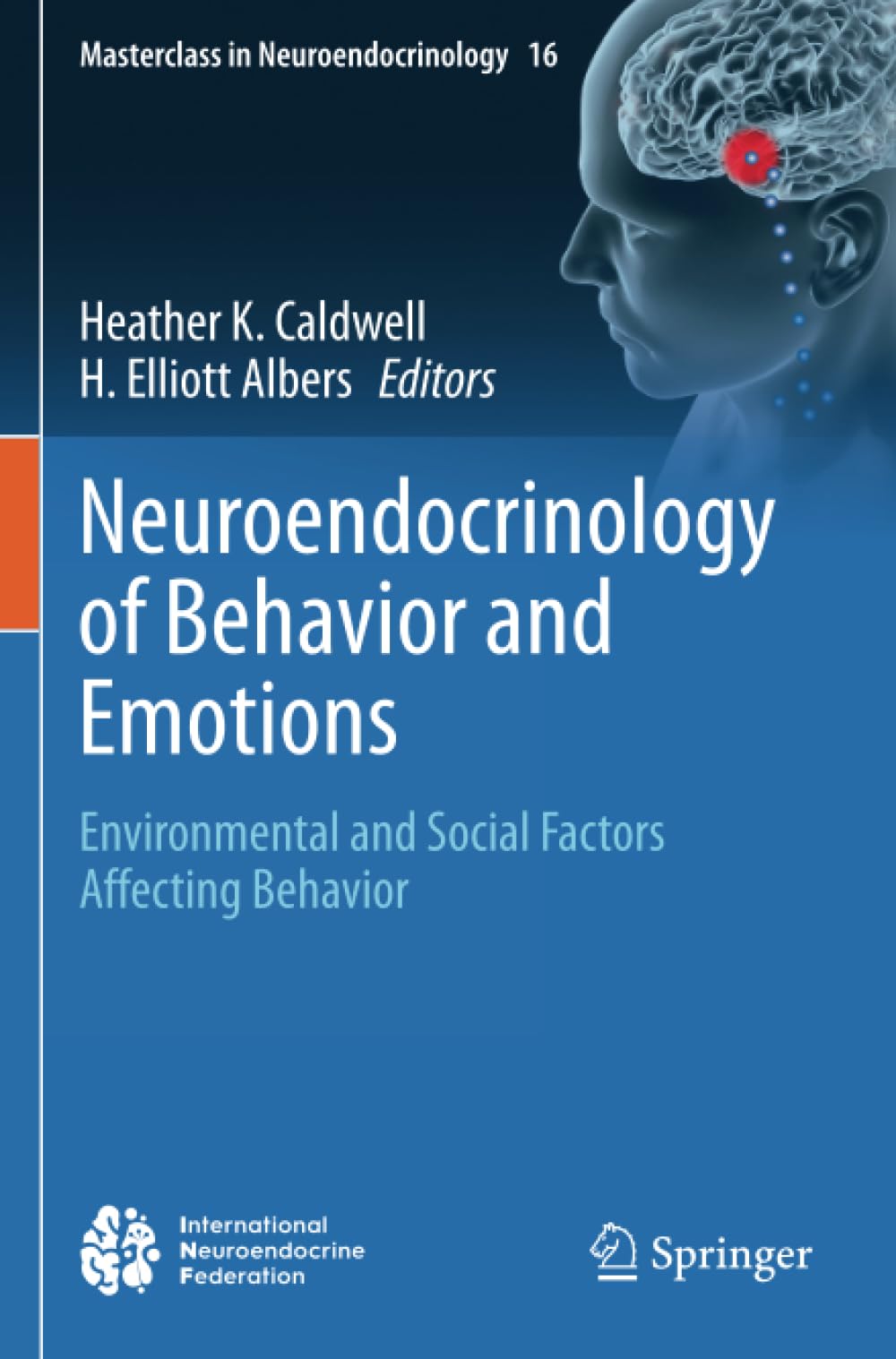 Neuroendocrinology of Behavior and Emotions: Environmental and Social Factors Affecting Behavior (Masterclass in Neuroendocrinology)