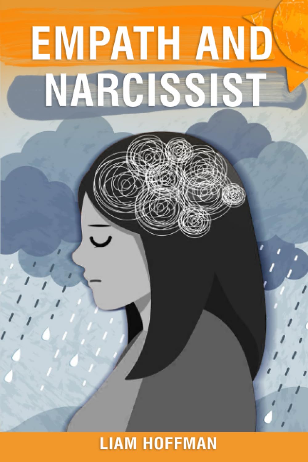 Empath and Narcissist: Learn How to Recognize Covert Narcissism Traits and Handle a Narcissist. Recover From Narcissistic Emotional Abuse, Codependency, and Overthinking in Relationships