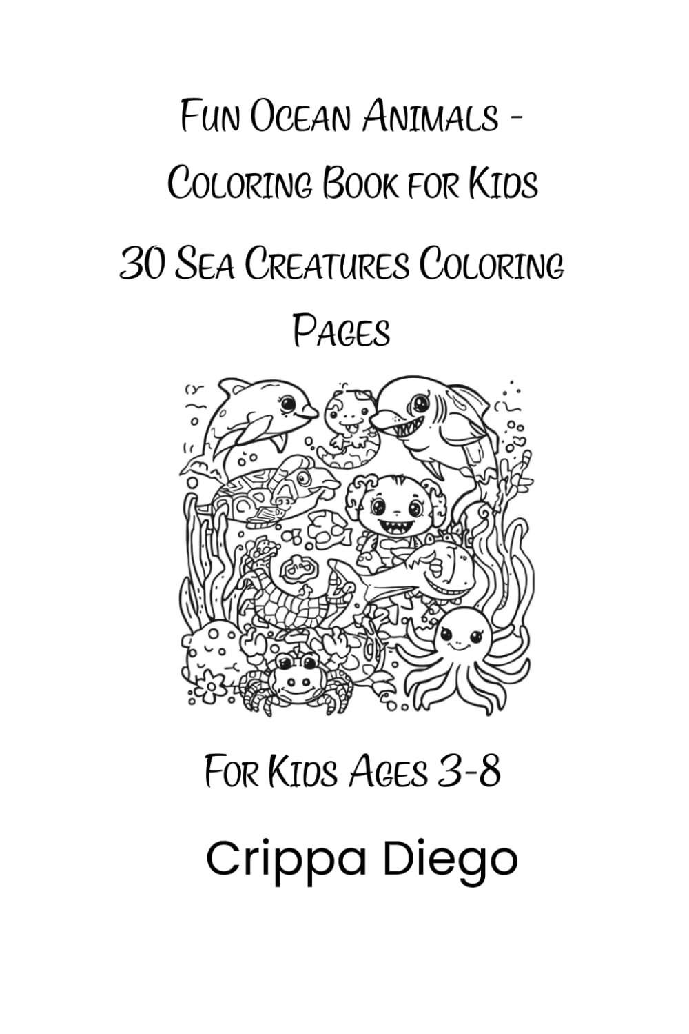Fun Ocean Animals - Coloring Book for Kids: 30 Sea Creatures Coloring Pages