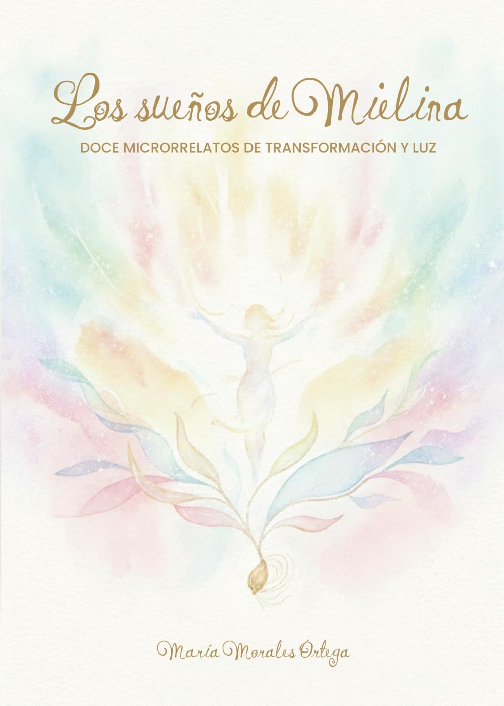 Los sueños de Mielina: 12 microrrelatos de transformación y luz