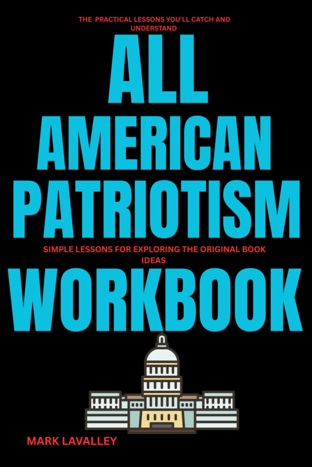 The Practical lessons you'll catch and understand All American Patriotism: Clear Guidance for Understanding The Original book iideas more deeply