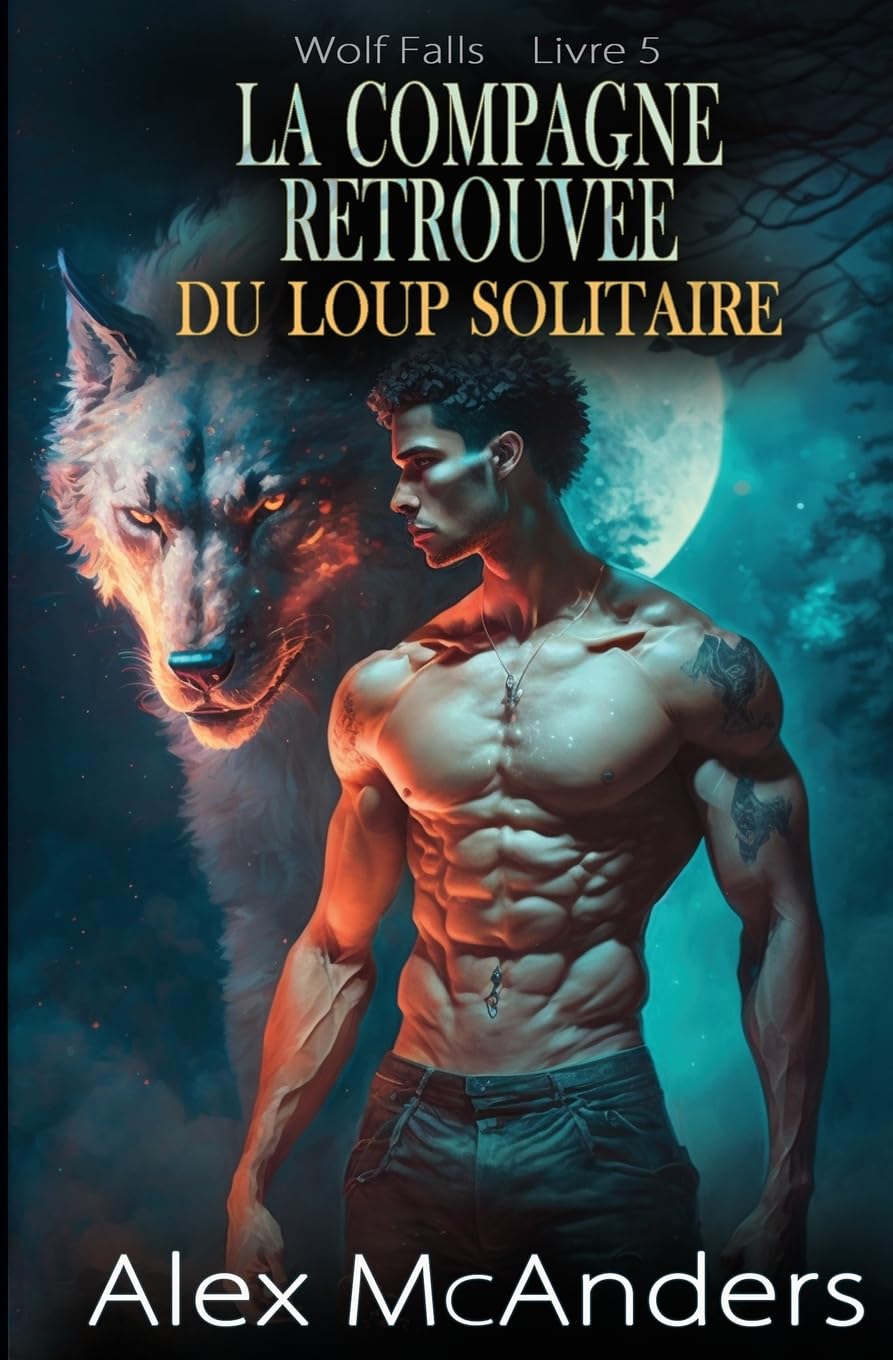 La compagne retrouvée du loup solitaire: Romance paranormale entre loups et métamorphes (5) (Wolf Falls)