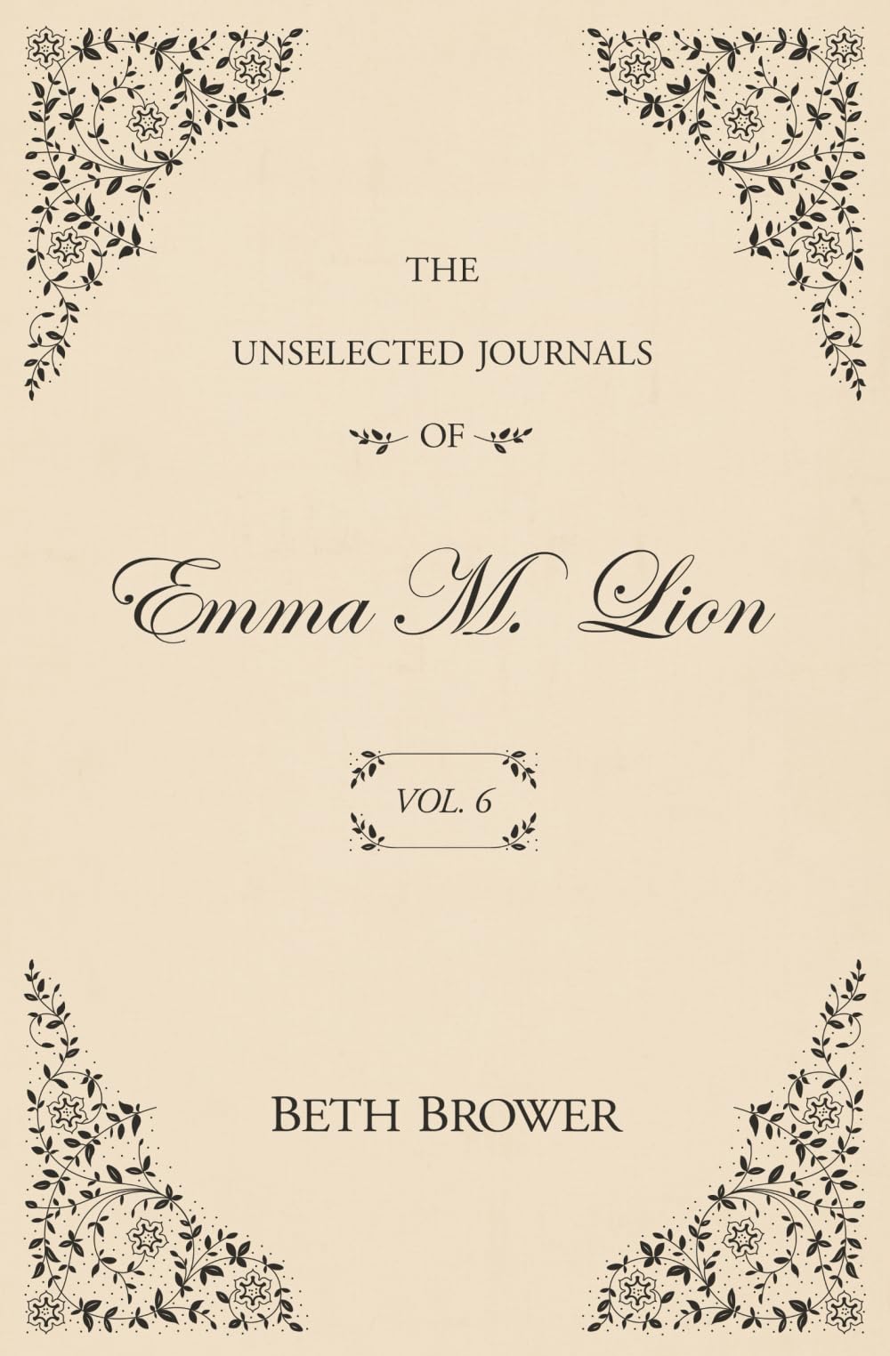 The Unselected Journals of Emma M. Lion: Vol. 6