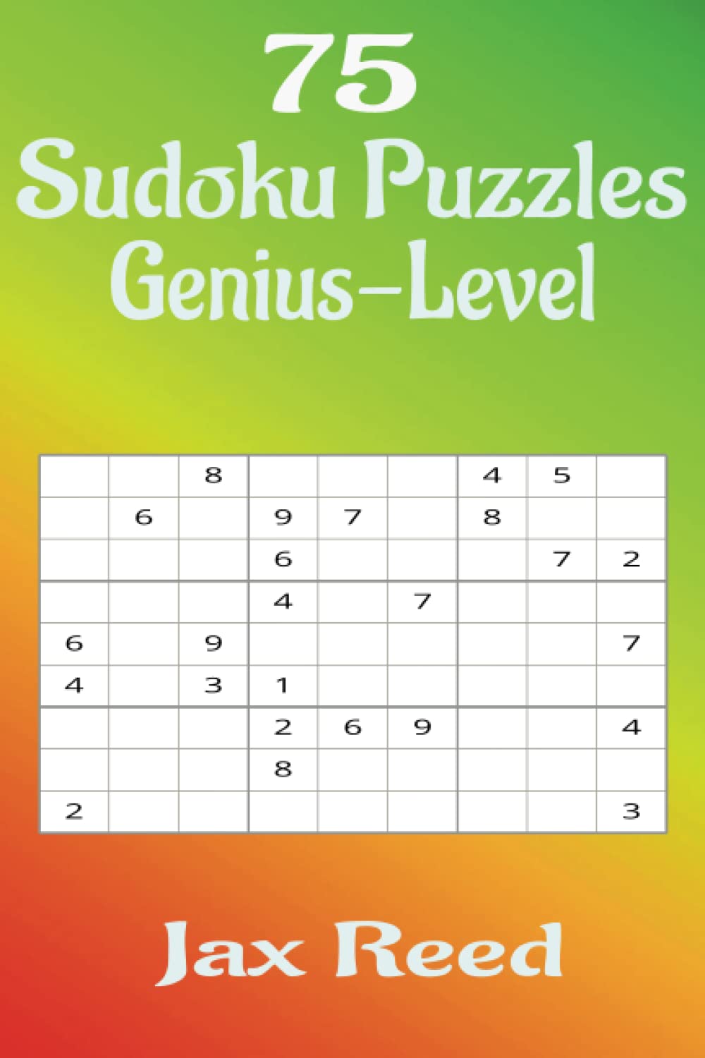75 Sudoku Puzzles Genius-Level, Very Hard Sudoku Puzzle Book, Very Very Hard Sudoku: The Ultimate Sudoku Puzzle Book