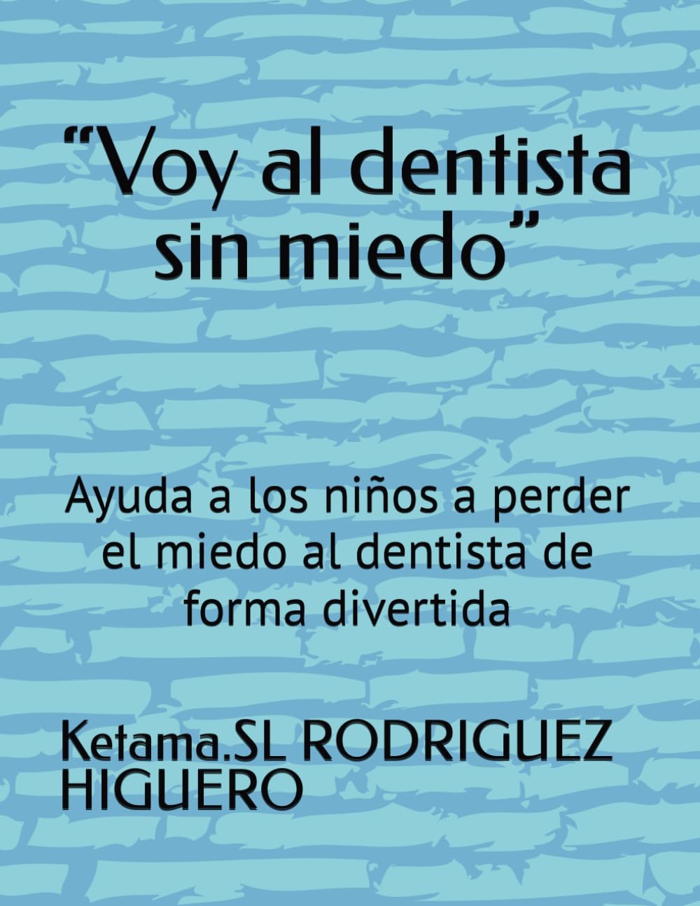 “Voy al dentista sin miedo”: Ayuda a los niños a perder el miedo al dentista de forma divertida