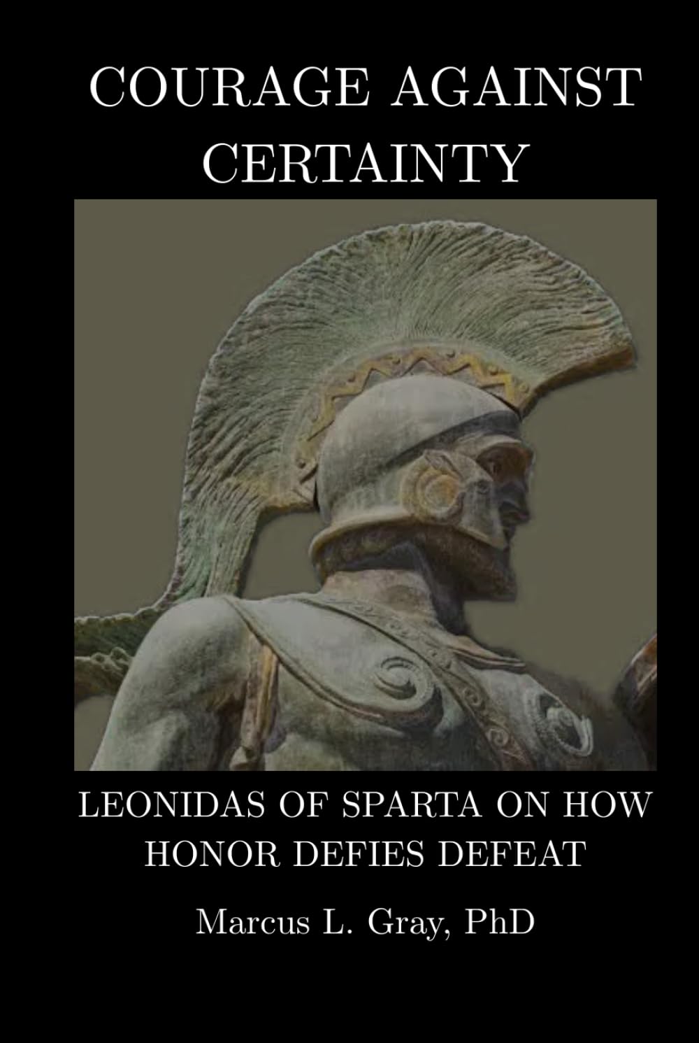 Courage Against Certainty: Leonidas of Sparta on How Honor Defies Defeat
