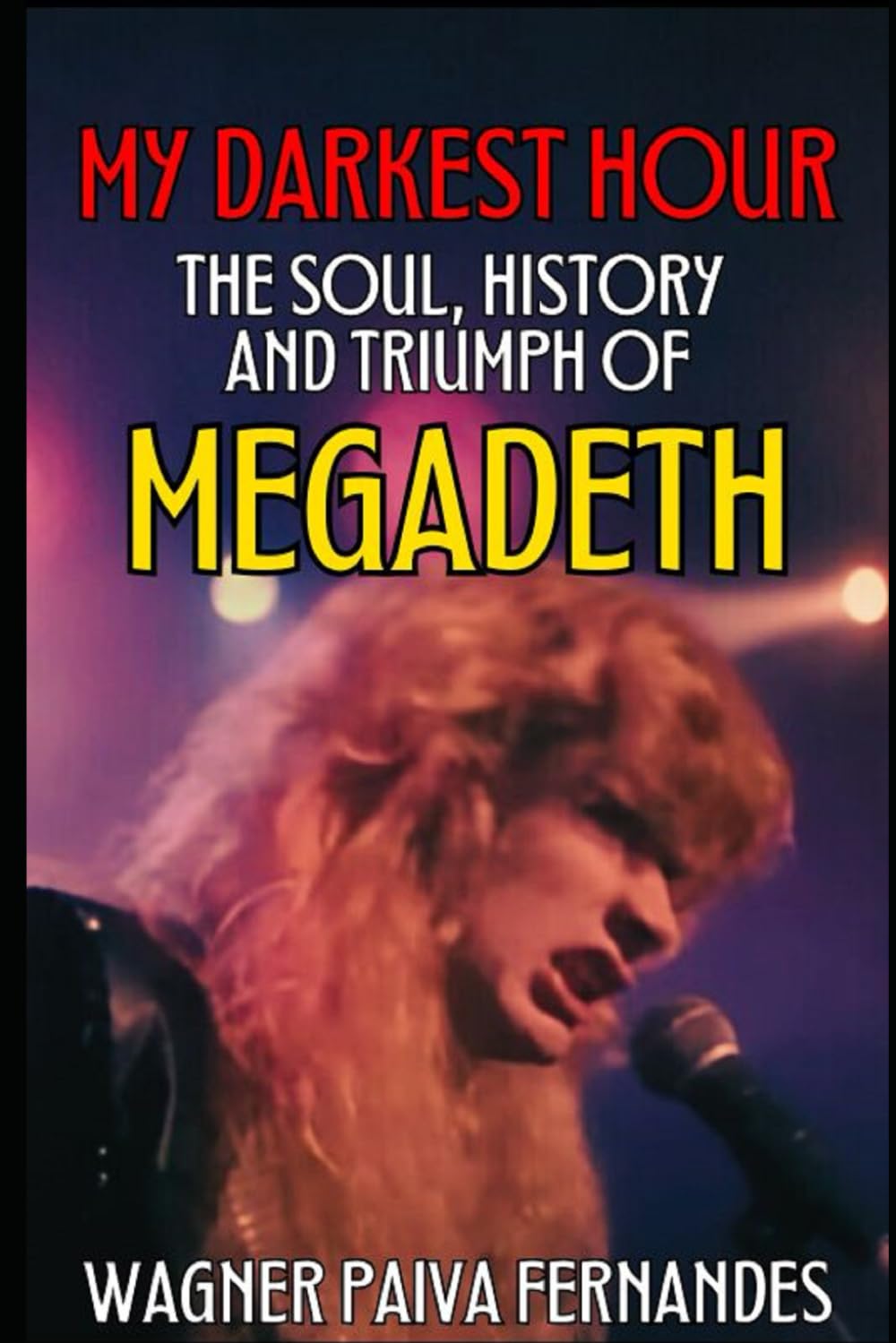 MY DARKEST HOUR: THE SOUL, HISTORY AND TRIUMPH OF MEGADETH