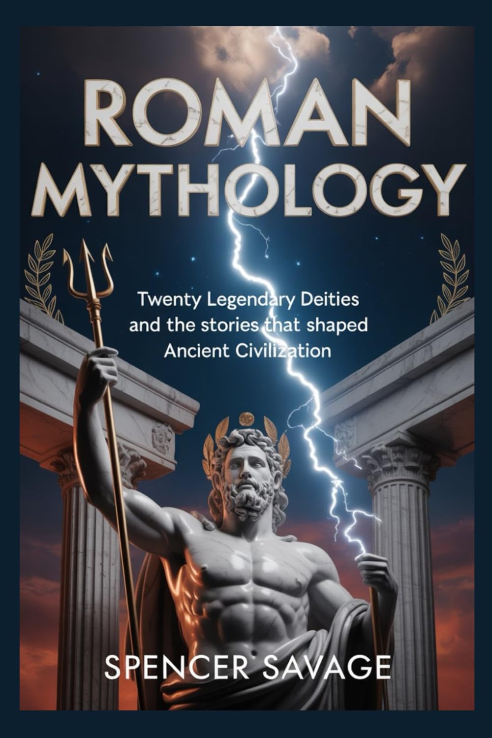 Roman Mythology: Twenty Legendary Deities and the Stories That Shaped Ancient Civilization (World Mythologies and Folklore Collection)
