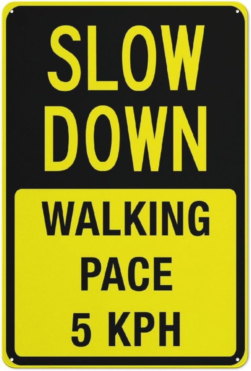 Slow Down Walking Pace 5 Kph Rust Free Aluminum Tin Sign - Decor with Pre-Drilled Holes for Home Garden, Office Corridor - 12x16 Inch​