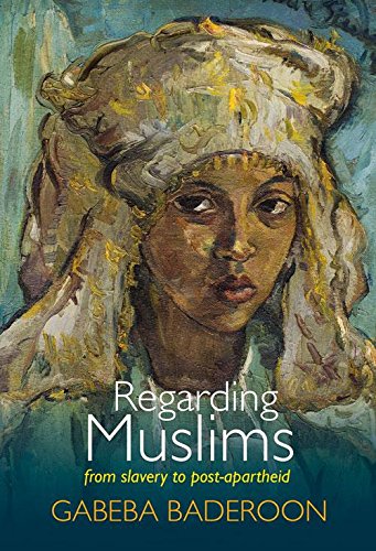 Regarding Muslims: From slavery to post-apartheid
