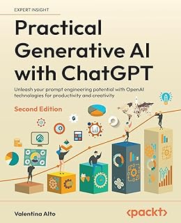 Practical Generative AI with ChatGPT: Unleash your prompt engineering potential with OpenAI technologies for productivity ...