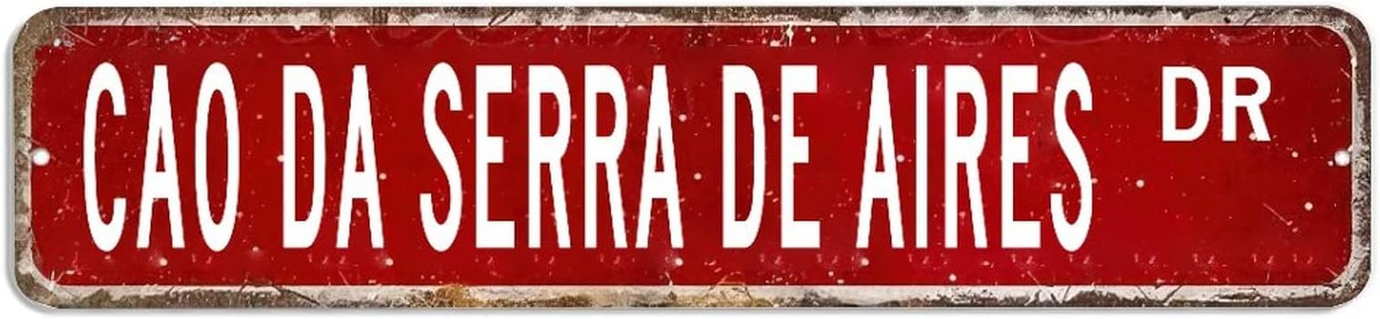 Cao Da Serra De Aires Sign Cao Da Serra De Aires Gift Cao Da Serra De Aires Decor Cao Da Serra De Aires Lover Metal sign Custom Street Sign Retro shabby chic Wall Art Wall Hanger Home Decor Wall Decor