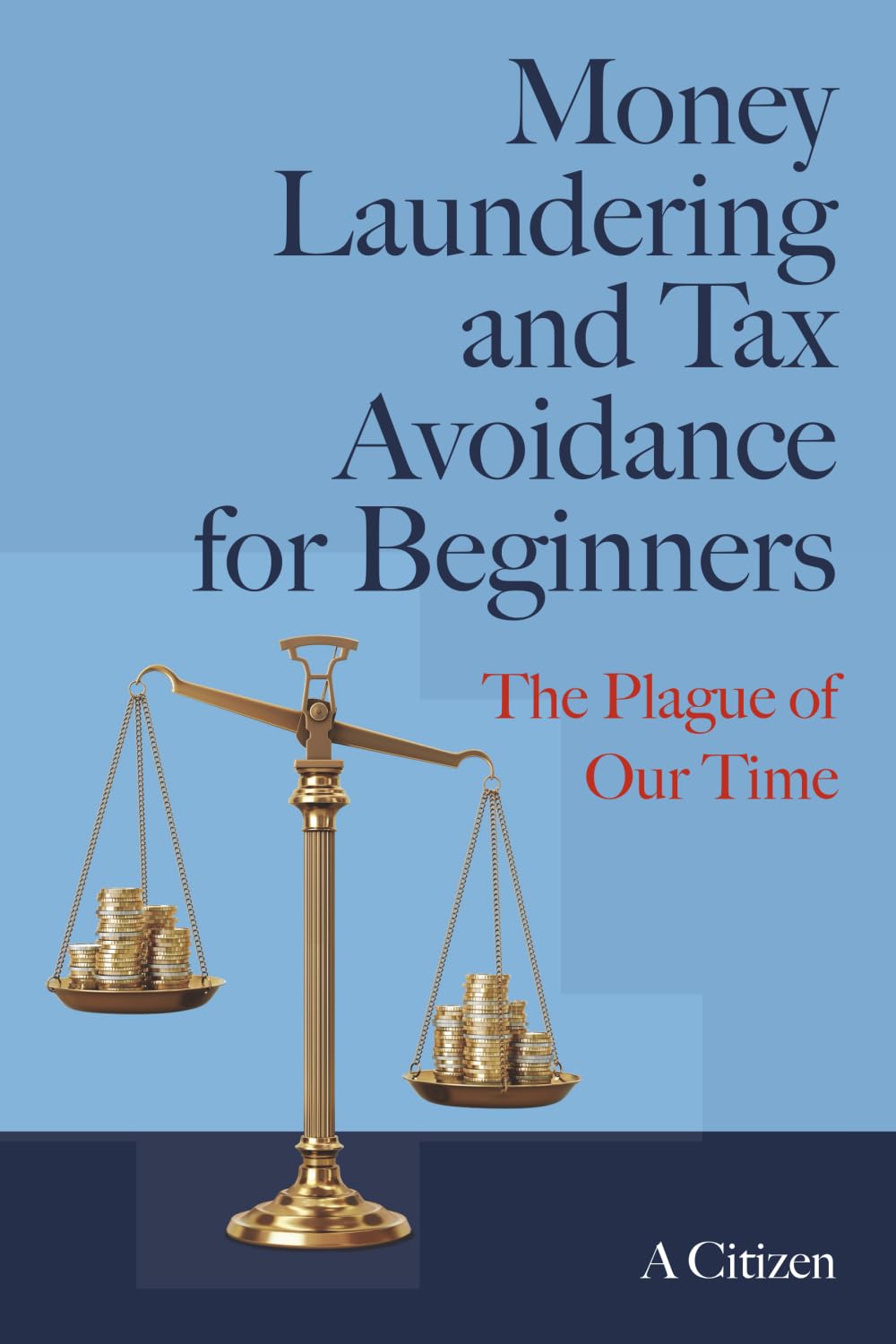 Money Laundering and Tax Avoidance for Beginners: The Plague of Our Time