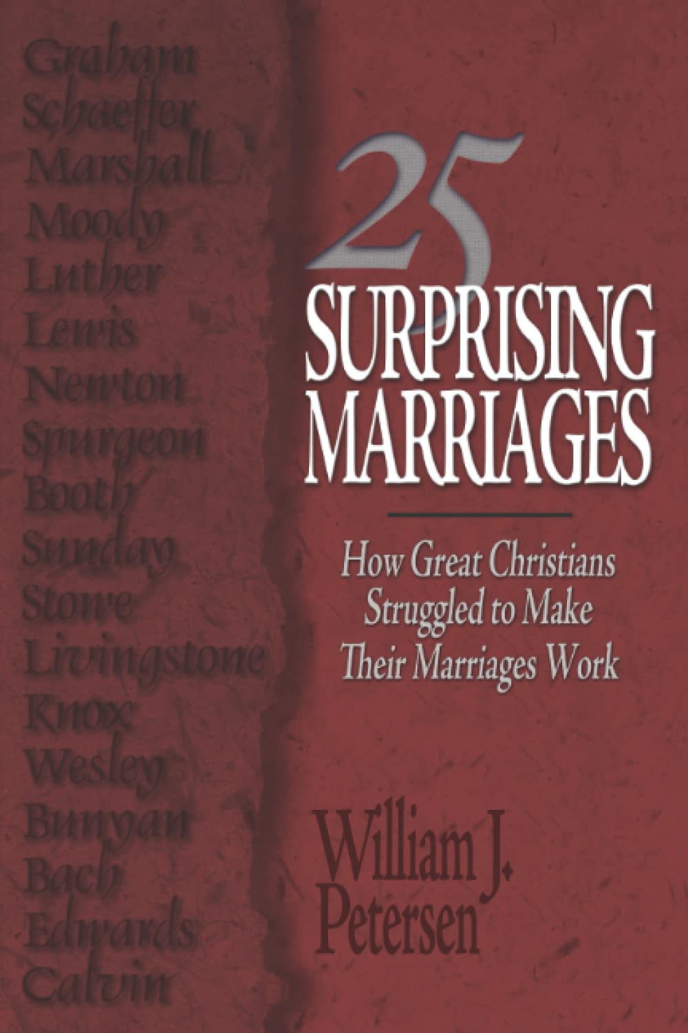 25 Surprising Marriages: How Great Christians Struggled to Make Their Marriages Work