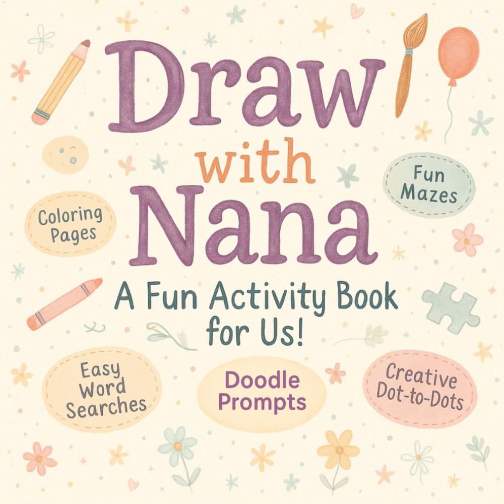 Draw With Nana: A Fun Activity Book for Us — Doodles, Coloring, Mazes, Word Searches, and More