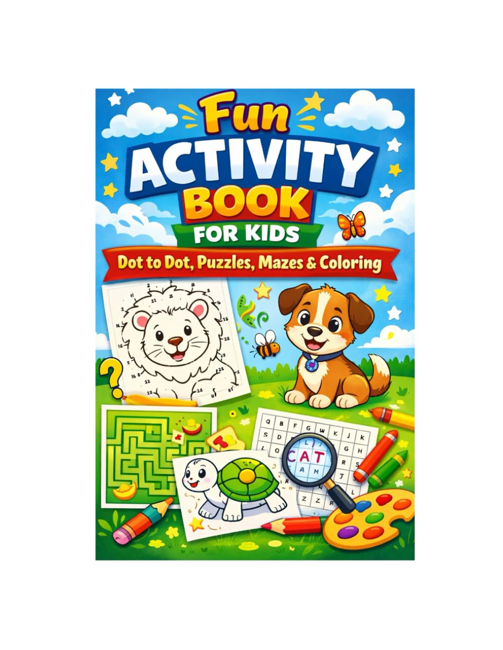Fun Activity Book For Kids: Dot to Dot, Puzzles, Mazes & Coloring for Kids Ages 4-6