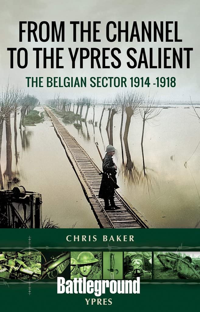 From the Channel to the Ypres Salient: The Belgian Sector 1914 -1918 (Battleground Books: WWI)