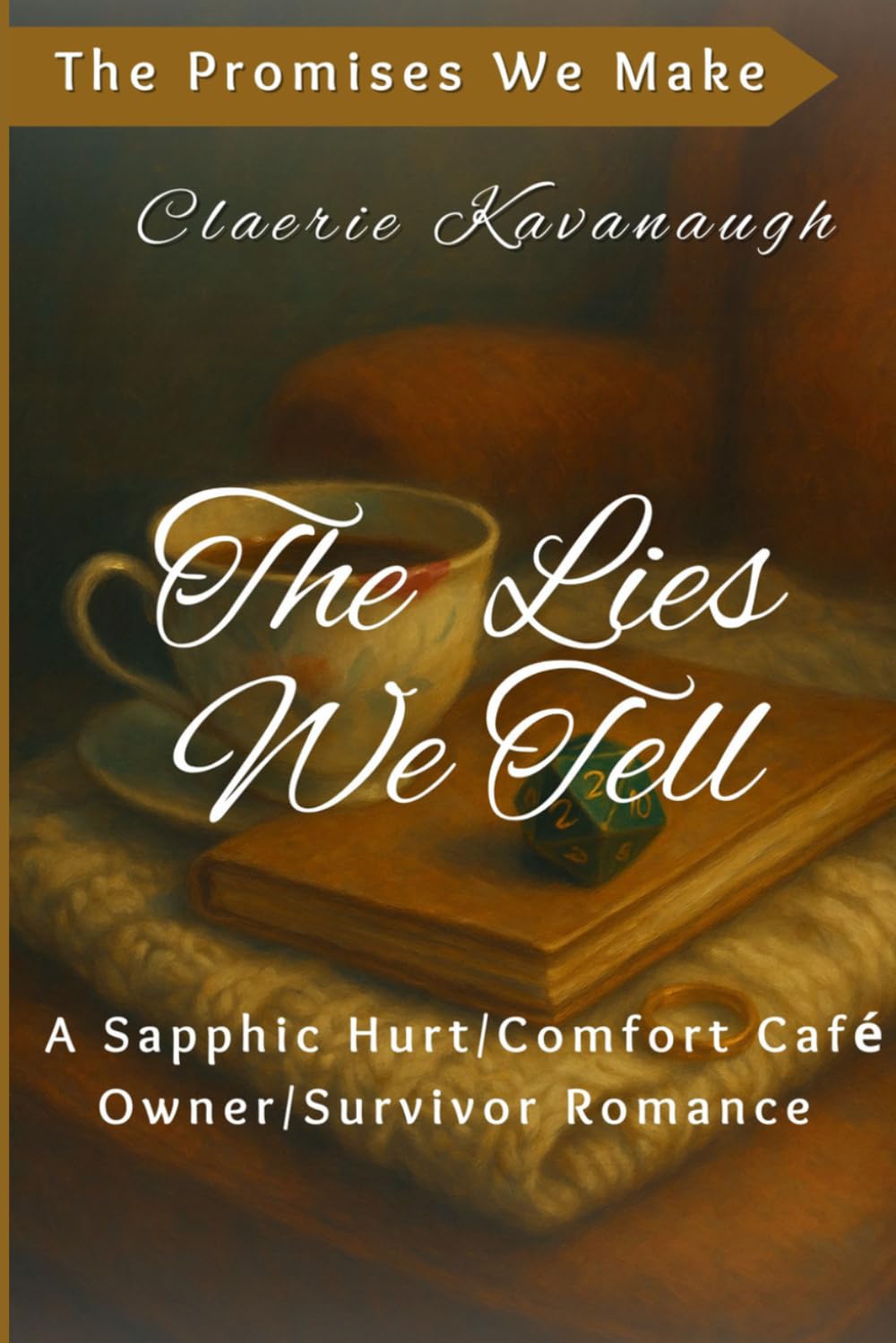 The Lies We Tell: A Sapphic Hurt/Comfort Café Owner/Survivor Romance (The Promises We Make)