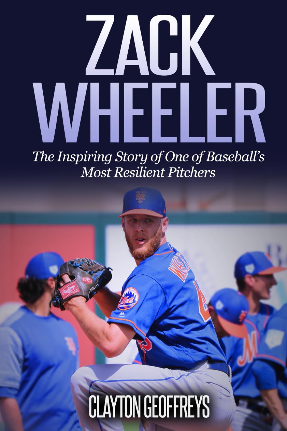 Zack Wheeler: The Inspiring Story of One of Baseball’s Most Resilient Pitchers (Baseball Biography Books)