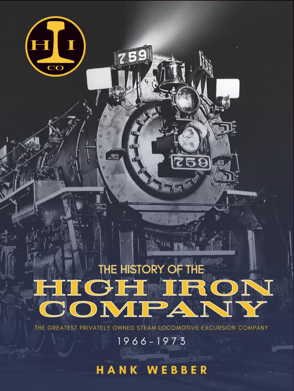 The History of The High Iron Company 1966-1973 livre train