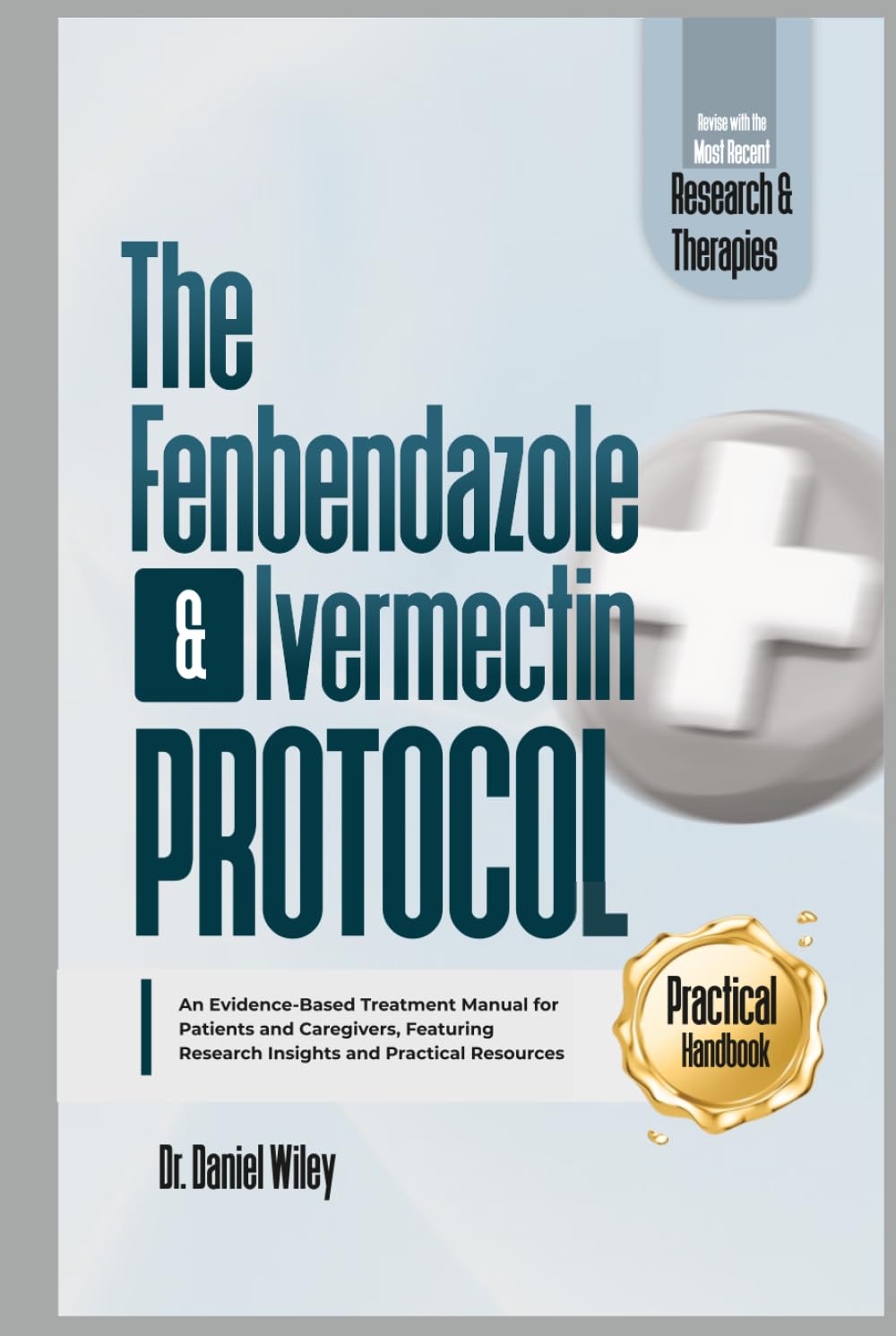 The Fenbendazole and Ivermectin Protocol: An Evidence-Based Treatment Manual for Patients and Caregivers, Featuring Research Insights and Practical Resources