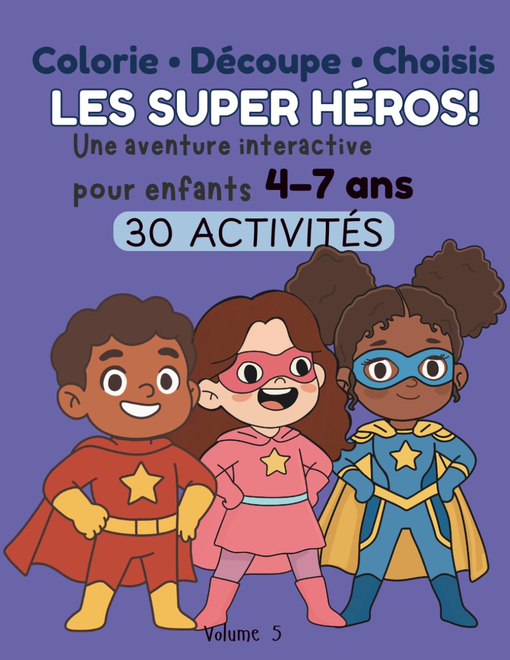 Colorie • Découpe • Choisis : LES SUPER HÉROS ! Livre d’activités interactif pour enfants 4-7 ans: 30 activités pour colorier, découper et créer des ... enfants | Découvre le monde des super héros