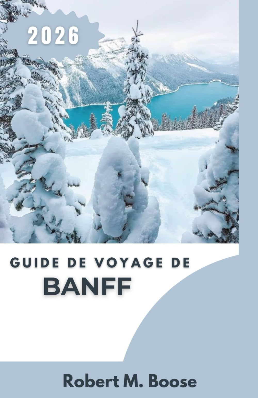 GUIDE DE VOYAGE DE BANFF 2026: Comprendre les paysages, les schémas de déplacement en extérieur et les conditions saisonnières dans les montagnes Rocheuses