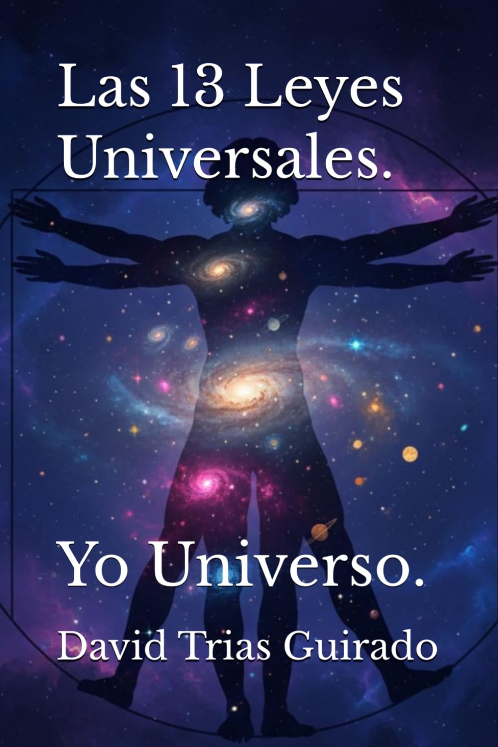 Las 13 Leyes Universales.: Yo Universo.