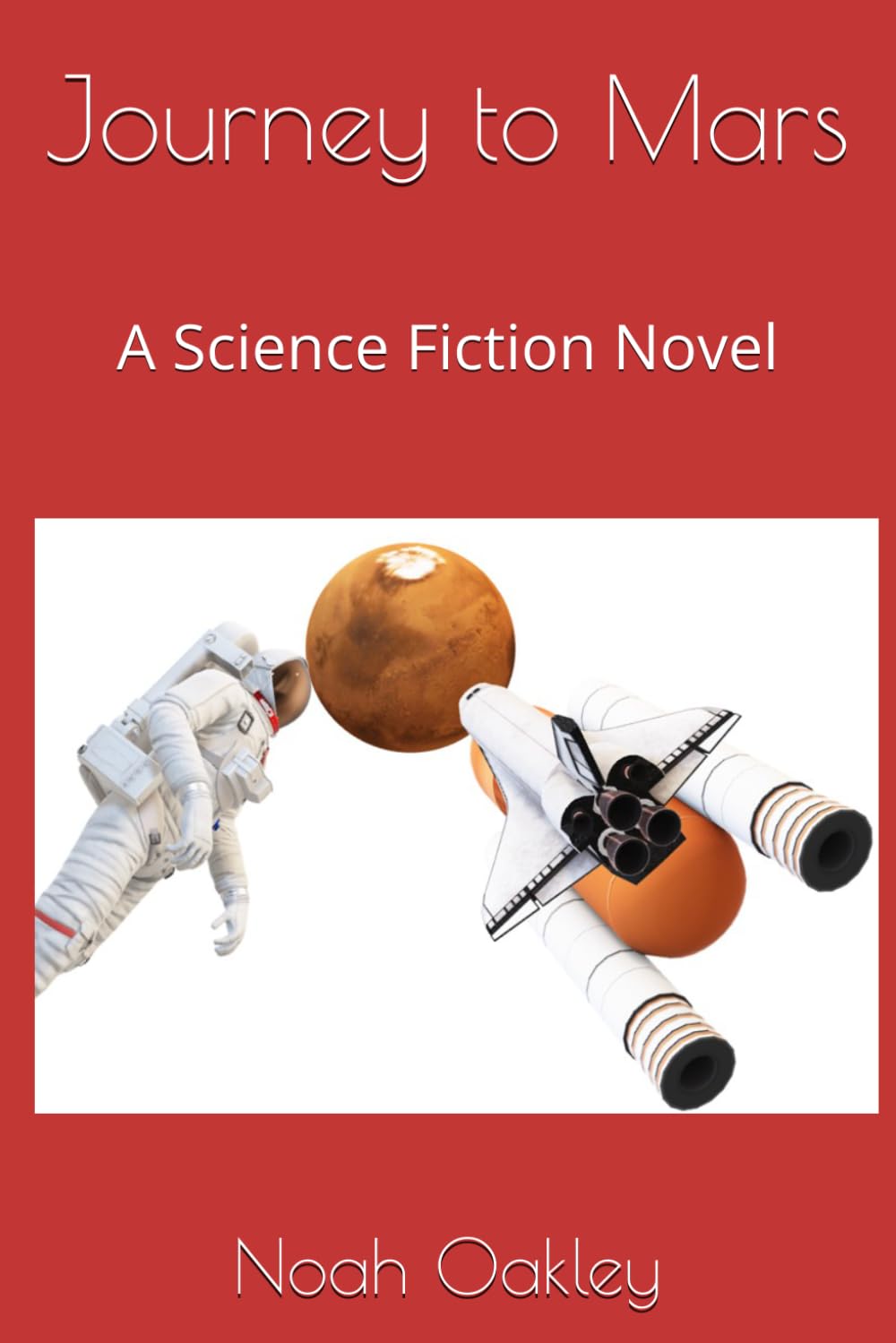 Journey to Mars: A Science Fiction Novel