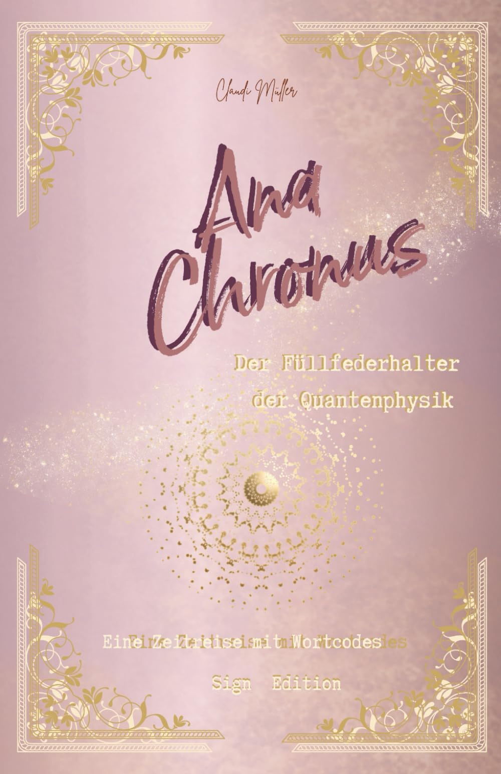 Ana Chronus Der Füllfederhalter der Quantenphysik - Eine Zeitreise mit Wortcode