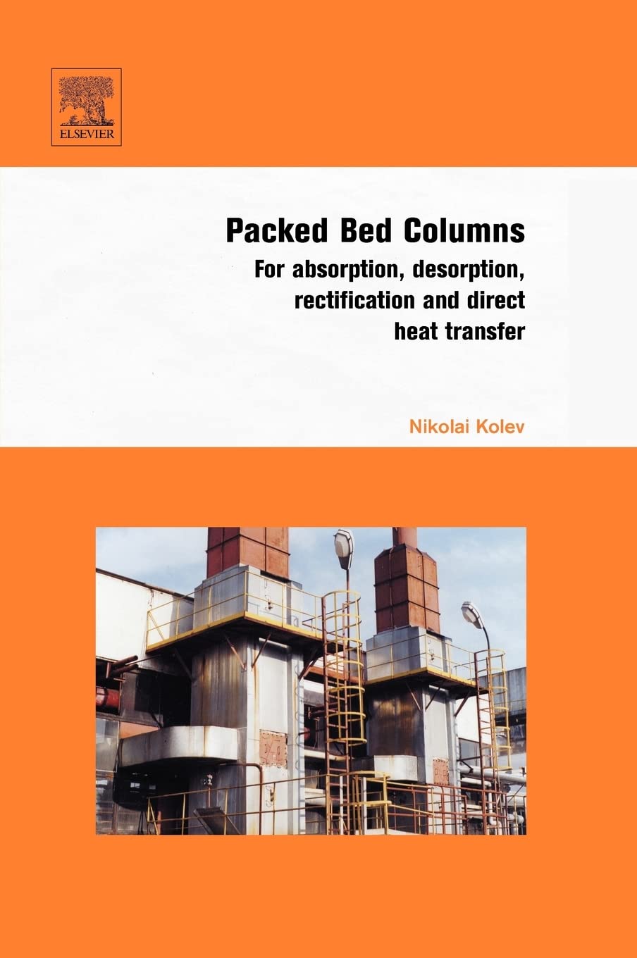 Packed Bed Columns: For Absorption, Desorption, Rectification and Direct Heat Transfer