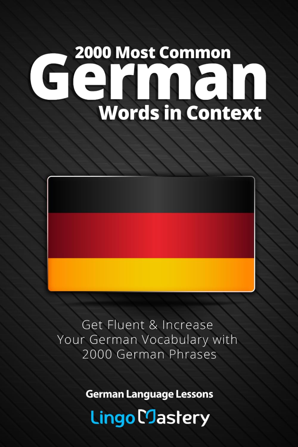 2000 Most Common German Words in Context: Get Fluent & Increase Your German Vocabulary with 2000 German Phrases (German Language Lessons)