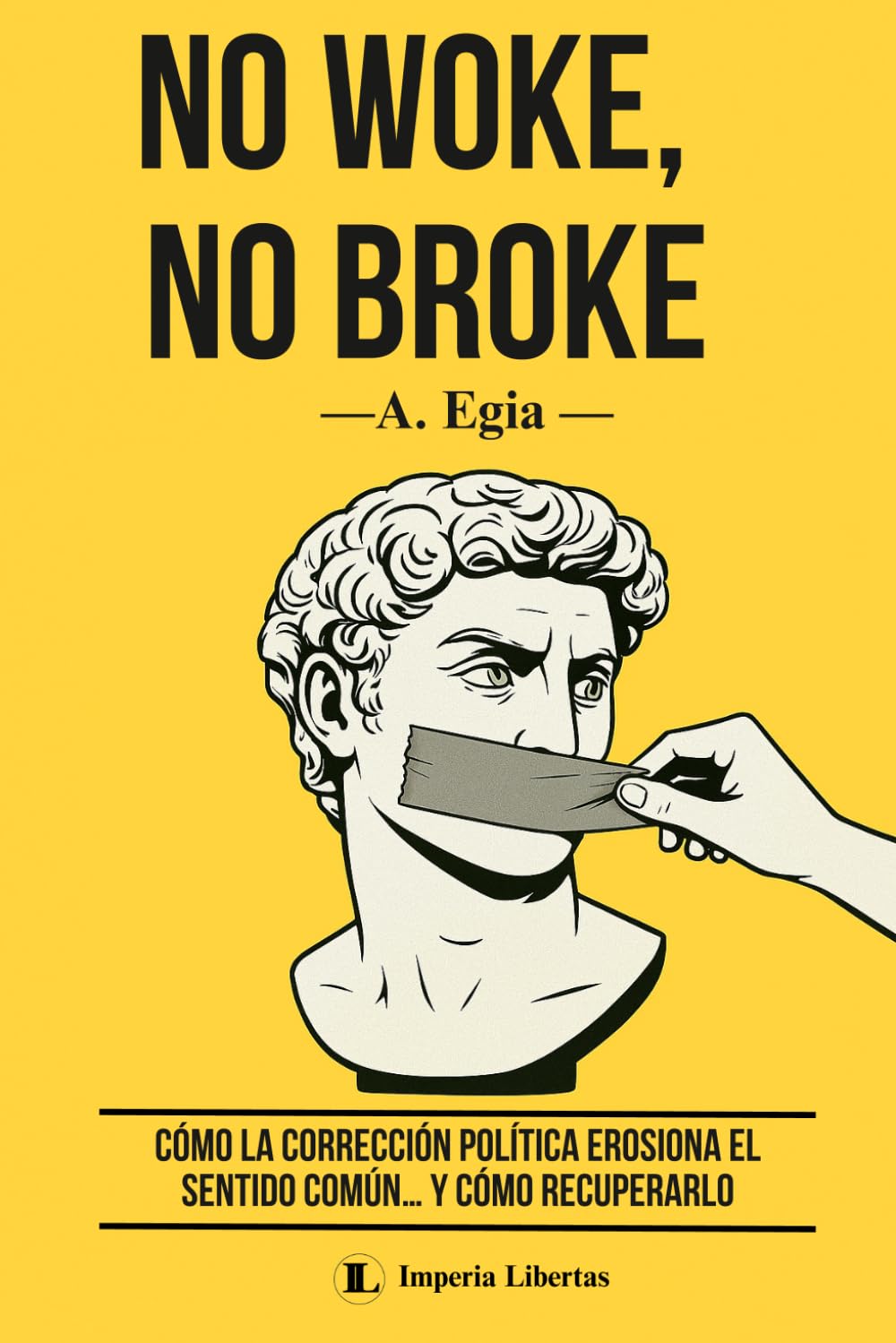 NO WOKE, NO BROKE: Cómo la corrección política erosiona el sentido común… y cómo recuperarlo