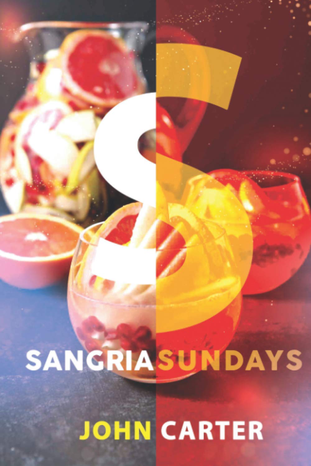 Sangria Sundays: 470+Recipes of Sangrias, Cocktails, and Other Alcoholic Party Drinks!: 1 (Cocktail Recipe)