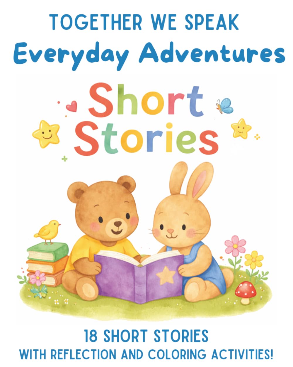 Short Stories for Kids Ages 6–10 18 Heartwarming Stories That Teach Friendship, Kindness, Confidence, and Life Lessons: Everyday Adventures (Lila & Friends Life Lessons Library)
