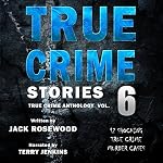 Cover of True Crime Stories, Volume 6