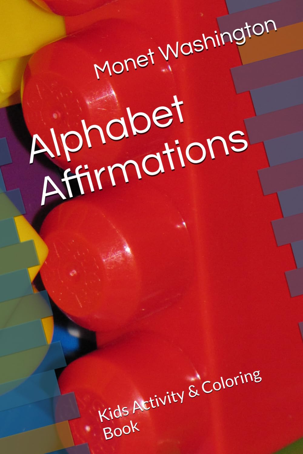 Alphabet Affirmations: Kids Activity & Coloring Book