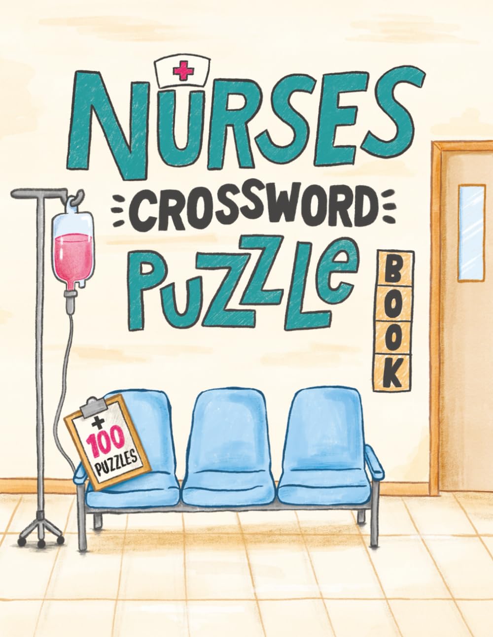 Nurses Crossword Puzzle Book: 100+ Medical Puzzles to Relax & Sharpen Your Mind: Anatomy, Pharmacology & Nursing Trivia Crosswords + Bonus Word Searches for Students & RNs