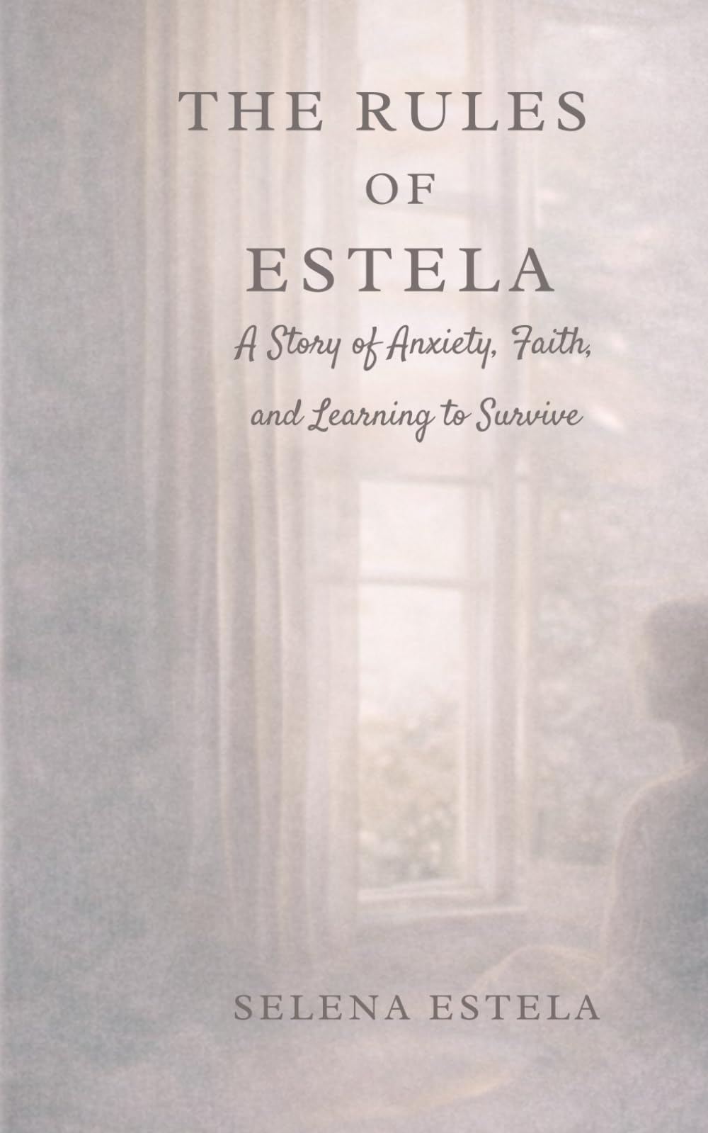 The Rules of Estela: A Story of Anxiety, Faith, and Learning to Survive