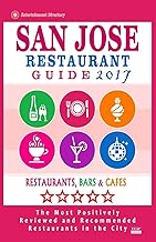San Jose Restaurant Guide 2017: Best Rated Restaurants in San Jose, California - 500 Restaurants, Bars and Cafés recommended for Visitors, (Guide 2017)