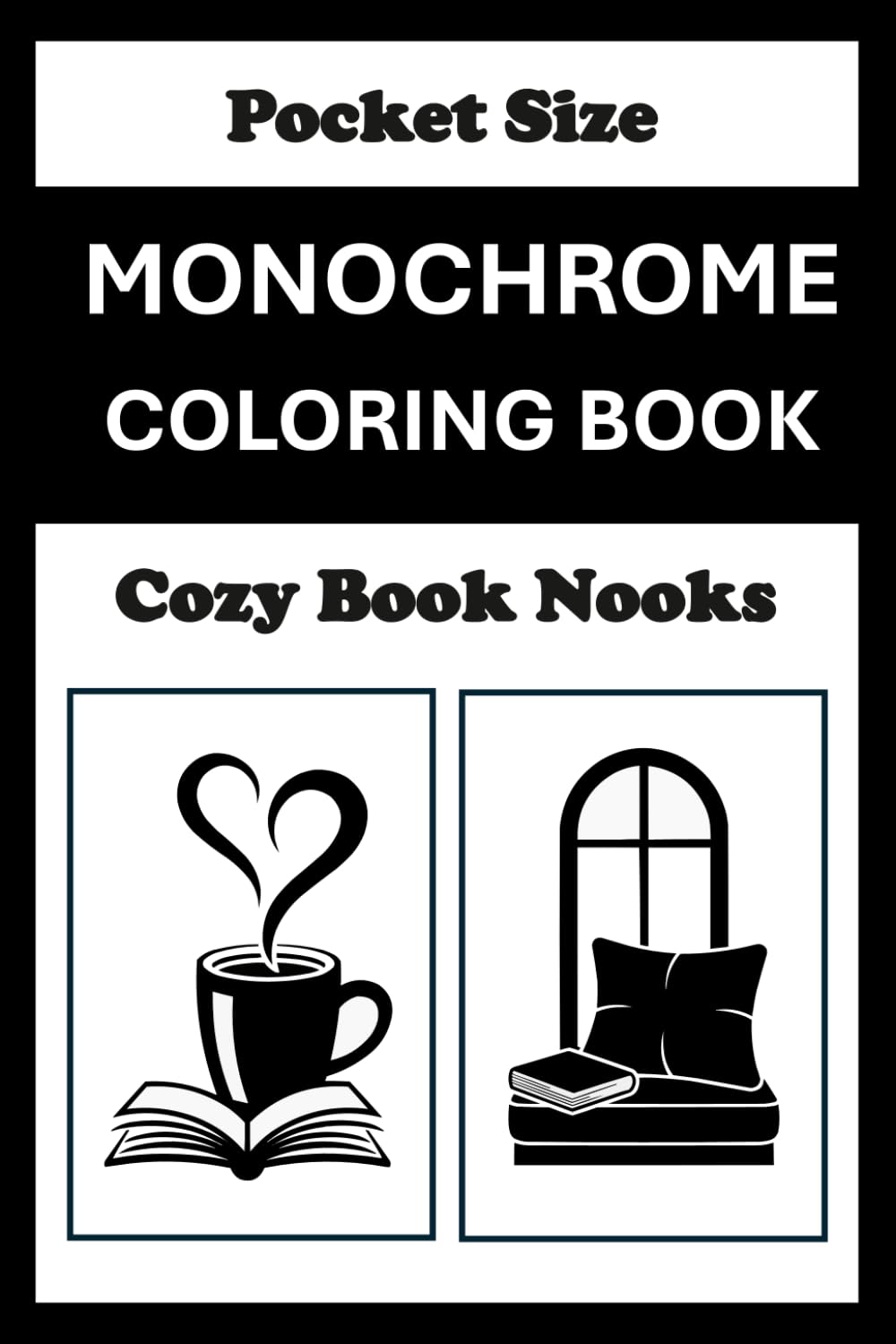 Monochrome Coloring Book Cozy Book Nook Pocket Size: Mini Coloring Book for Adults (4x6) - Black and White One Pen Travel Size Coloring Mindful and Cozy (One Pen Monochrome Coloring Books)