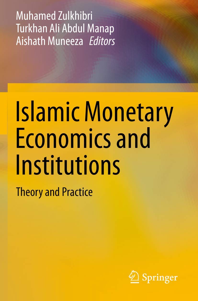 Islamic Monetary Economics and Institutions: Theory and Practice