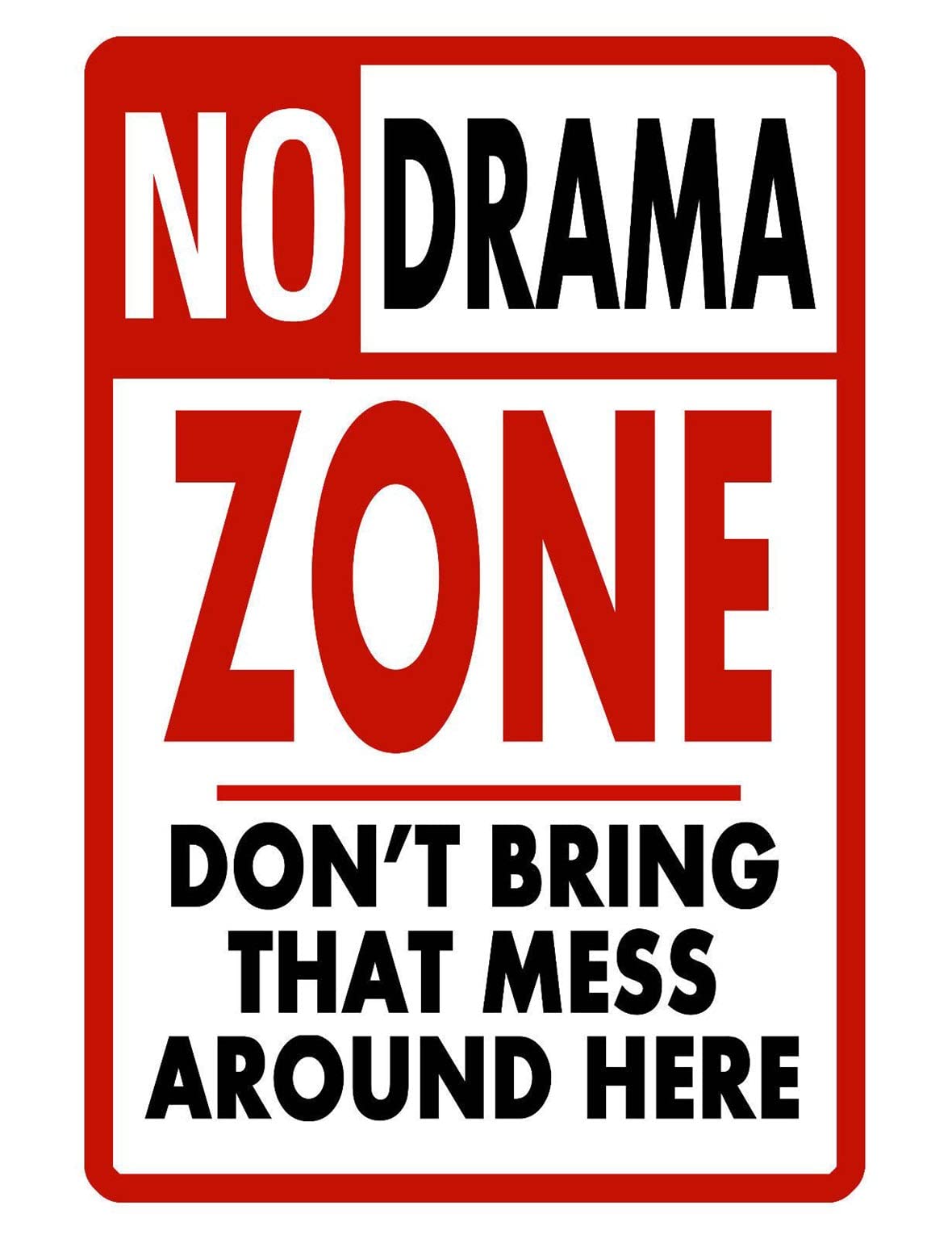 Funny Metal Sign No Drama Zone Sign Don'T Bring That Mess Around Here Signs Warning Sign Caution Safety Sign Traffic Road Sign Aluminum Outdoor Or Indoor Signs For Office Work Home 14x20cm