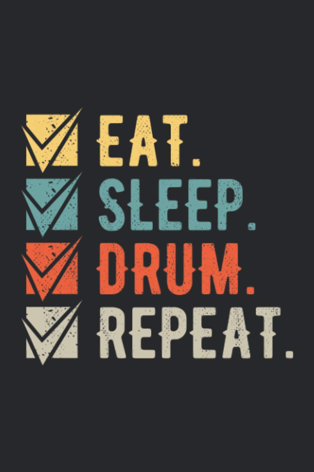 Eat Sleep Drum Repeat: Funny Drumming Blank Lined Notebook Gift For Drummer