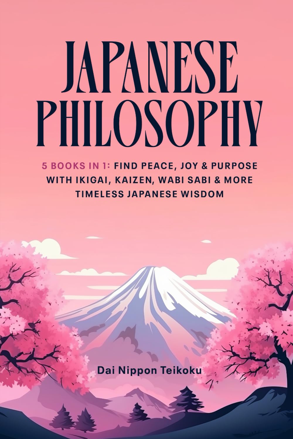 Japanese Philosophy: (5 Books in 1) Find Peace, Joy & Purpose with Ikigai, Kaizen, Wabi Sabi & More Timeless Japanese Wisdom