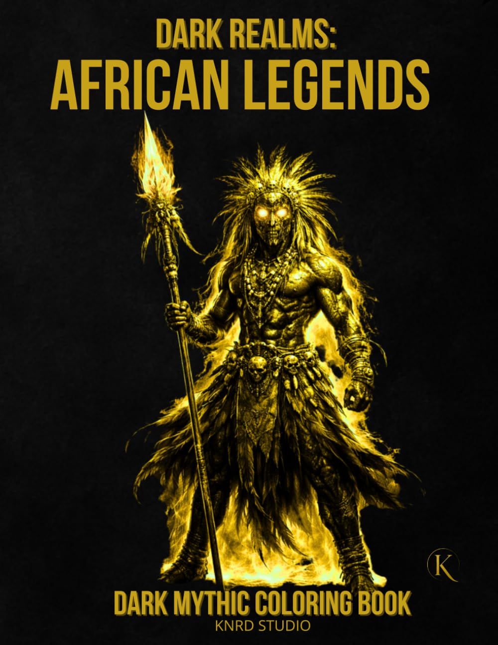Dark Realms: African Legends Coloring Book: Dark Mythology Coloring Book for Adults — 40 Easy to Medium Mythic Coloring Pages | Bold Line Art with ... / 45 pages (Dark Realms Coloring Series)