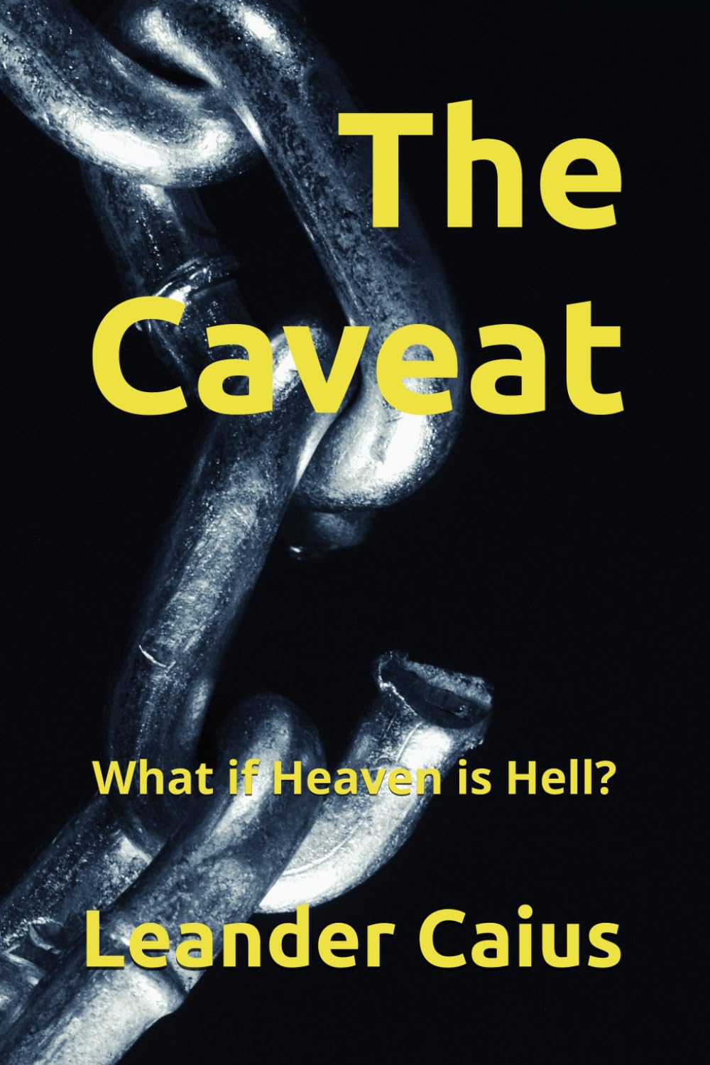 The Caveat: What if Heaven is Hell?